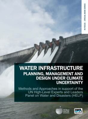 Water Infrastructure Planning, Management and Design Under Climate Uncertaint...