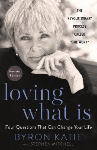 Byron Katie Stephen Mitchell Loving What Is, Revised Edition (Tascabile)