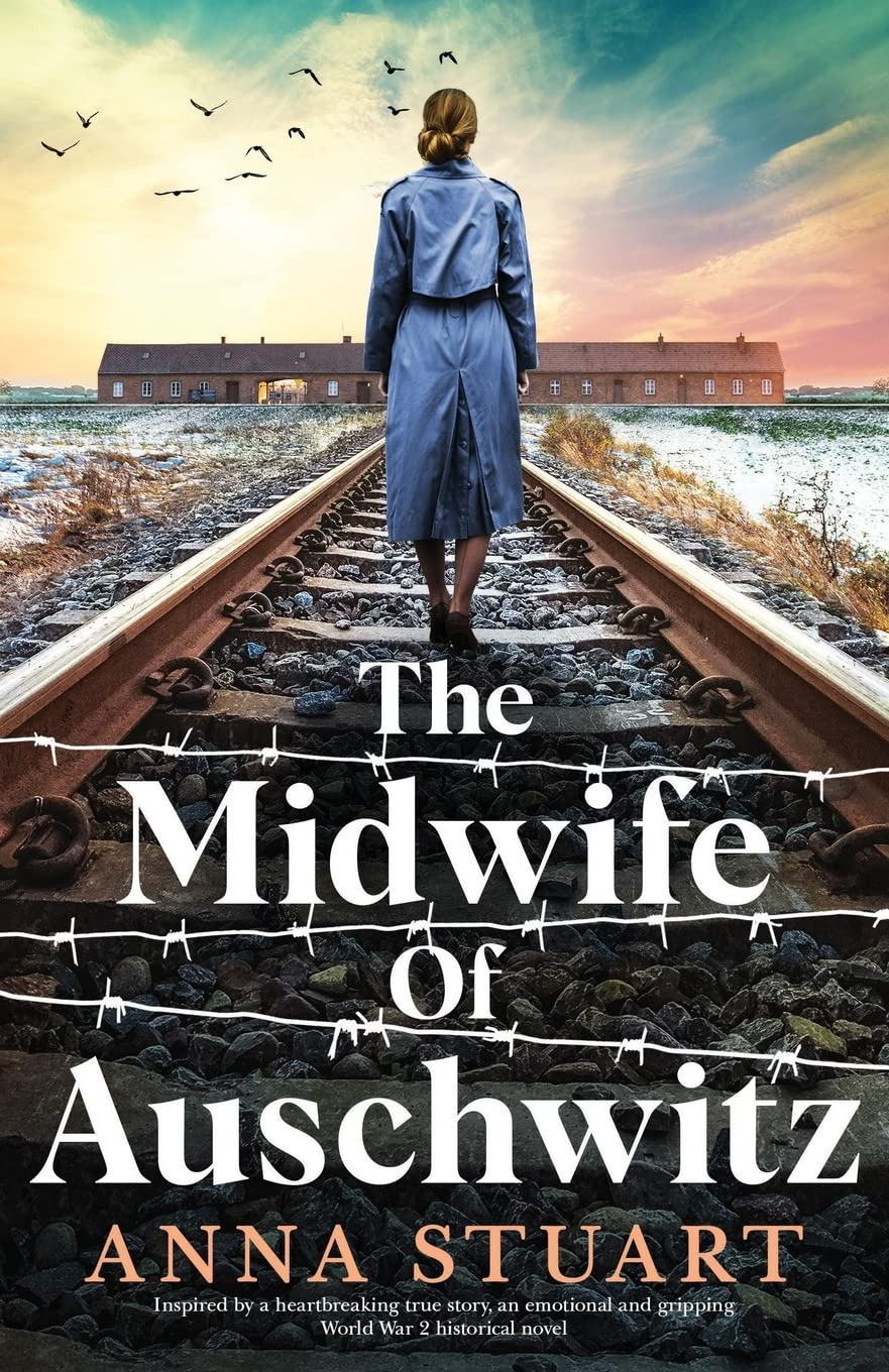 The Midwife of Auschwitz: Inspired by a Heartbreaking True Story, an Emotional a