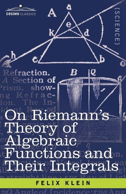 On Riemann's Theory of Algebraic Functions and Their Integrals: 