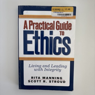 A Practical Guide to Ethics: Living and Leading with Integrity by Manning, Rita