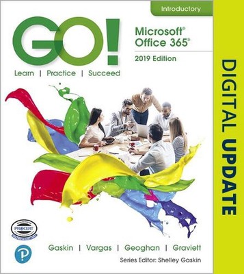 GO! with Microsoft Office 365, 2019 Edition Introductory by Shelley Gaskin (Engl