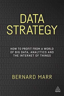 DATA STRATEGY: HOW TO PROFIT FROM A WORLD OF BIG DATA, By Bernard Marr BRAND NEW