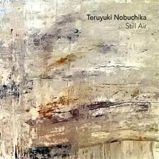 Teruyuki Nobuchika Still Air (CD) Album (UK IMPORT)