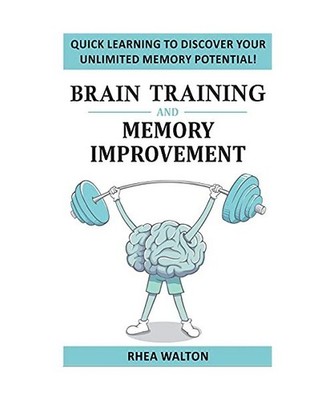 Brain Training and Memory Improvement: Discover Your Unlimited Memory Potential 