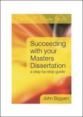 Succeeding with you Master's Dissertation: A Step-by- by Biggam, John 0335227198