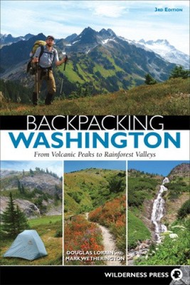 Backpacking Washington: From Volcanic Peaks to Rainforest Valleys [Paperback]