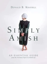 Simply Amish : An Essential Guide from the Foremost Expert on Ami