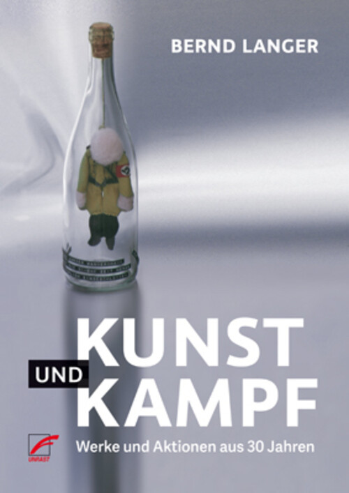 Thumbnail - Kunst Und Kampf | Werke Und Aktionen Aus 30 Jahren | Bernd Langer |