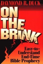 On the Brink/Easy-To-Understand End-Time Bible Prophecy by Daymond R. Duck