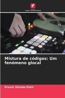 Mistura de cdigos: Um fen?meno glocal by Pravin Shinde-Patil (Portuguese) Paperb