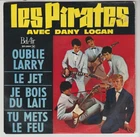 LES PIRATES avec DANY LOGAN   " OUBLIE LARRY "  ( EP 4 titres)