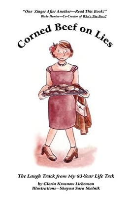 Corned Beef on Lies : The Laugh Track from My 83-Year Life Trek by Gloria ...