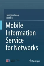 Mobile Information Service for Networks by Jiang, Changjun; Li, Zhong