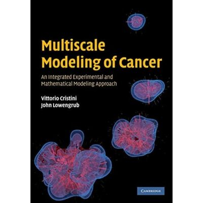 Multiscale Modeling Cancer An Integrated Experimental Mathematica  9780521884426