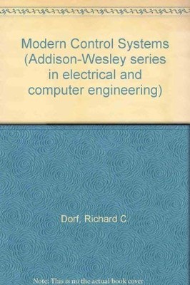 Modern Control Systems (Addison-Wesley Series in Electrical & Computer Engin...