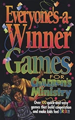 Everyone's-a-Winner Games for Children's Ministry Hardcover Group