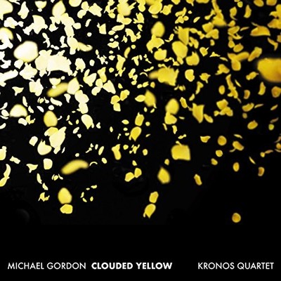 Kronos Quartet - Michael Gordon: Clouded Yellow - Kronos Quartet CD HJVG The