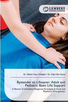 Bystander to Lifesaver: Adult and Pediatric Basic Life Support by Dr Mahak Kaur