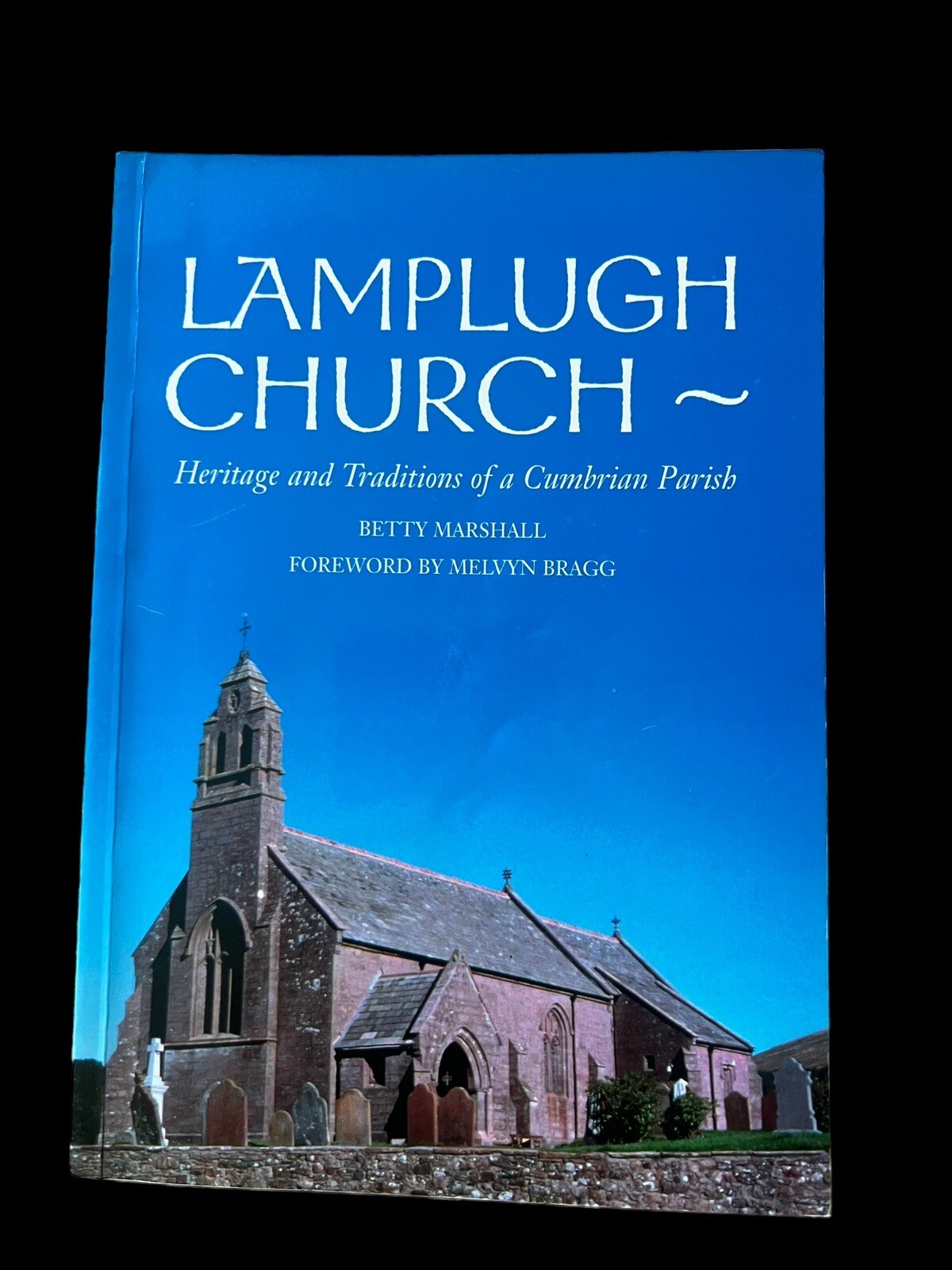 Lamplugh Church: Heritage and Traditions of a Cumbrian Parish PB Book Betty Mars