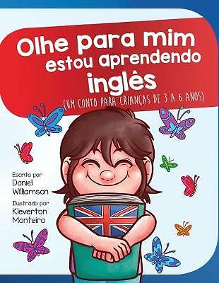 Olhe para mim estou aprendendo ingles: Um conto para criancas de 3 a 6 anos...