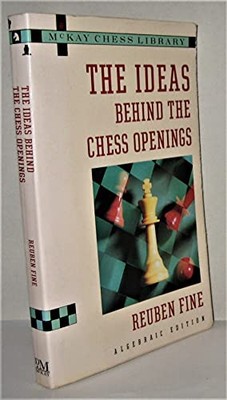 The Ideas Behind the Chess Openings, Fine, Reuben