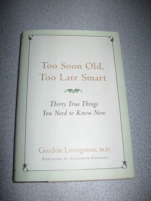 Too Soon Old, Too Late Smart: Thirty True Things You Need to Know Now