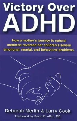 Victory Over ADHD: A Mother's Journey to Natural Medicine,Debora