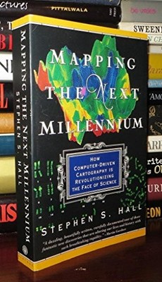 Mapping the Next Millennium: How Computer-Driven Cartography  - Stephen S. Hall