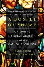 A Gospel of Shame: Children, Sexual Abuse, and the Catholic Church, Bruni, Frank