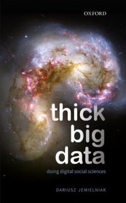 Thick Big Data: Doing Digital Social Sciences - Hardback NEW Jemielniak, Dar 20/