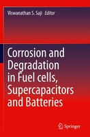 Corrosion And Degradation In Fuel Cells, Supercapacitors And Batteries Viswanath