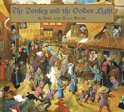 The Donkey and the Golden Light - Hardcover, by Speirs John; Speirs - Very Good