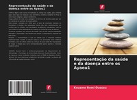 RepresentaçãO Da SaúDe E Da DoençA Entre Os Ayaou1 Kouame Remi Oussou