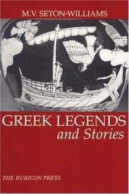 Greek Legends and Stories, Seton-Williams, M. V.