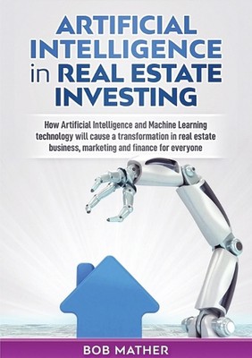 Artificial Intelligence in Real Estate Investing: How Artificial Intelligence an