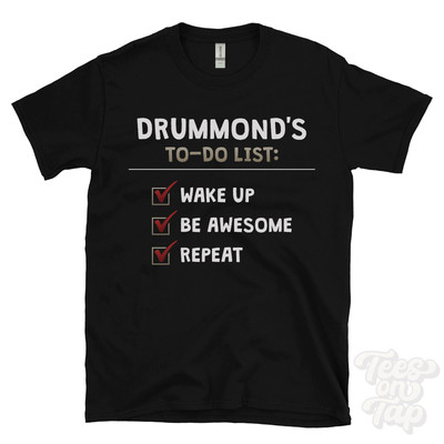 DRUMMOND'S TO DO LIST WAKE UP BE AWESOME REPEAT T-SHIRT lustig Name Geschenkidee