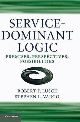 Service-dominante Logik Räumlichkeiten, Perspektiven, Möglichkeiten Lusch Vargo