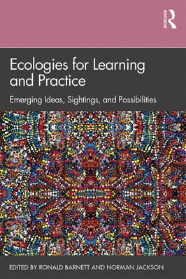Ecologies for Learning and Practice: Emerging Ideas, Sightings, and