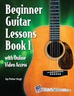 Beginner Guitar Lessons Book 1: with Online Video Access By Vogl