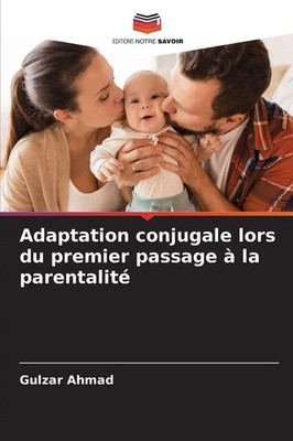 Adaptation conjugale lors du premier passage à la parentalité | Gulzar Ahmad