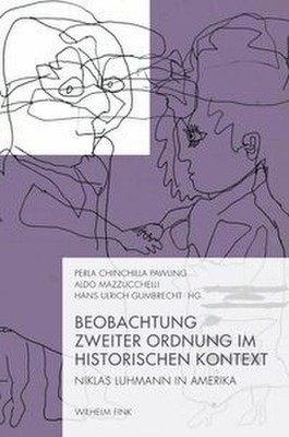 Beobachtung zweiter Ordnung im historischen Kontext. Niklas Luhmann in Amer ...