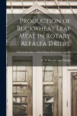 Production of Buckwheat Leaf Meal in Rotary Alfalfa Driers.; no.264 [Paperback]
