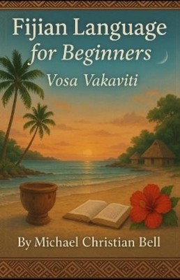 Michael Christian Bell Fijian Language for beginners (Paperback)