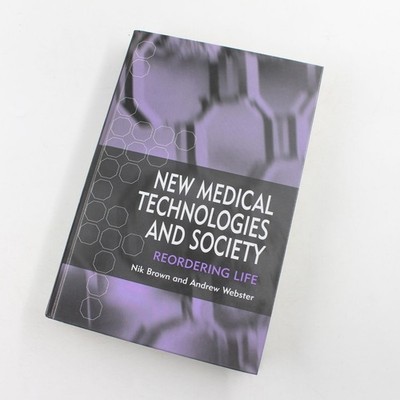 New Medical Technologies and Society: Reordering Life Book by Nik Brown