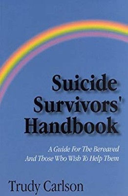 Suicide Survivor's Handbook : A Guide for the Bereaved and Those