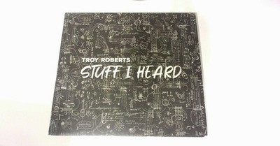 Troy Roberts - Stuff I Heard CD 2020 Jazz Toy Robot Music