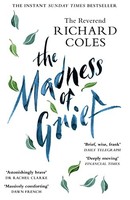 Reverend Richard Col - Madness Of Grief A Memoir Of Love And Loss - - G245Z