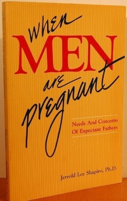 WHEN MEN ARE PREGNANT: NEEDS AND CONCERNS OF EXPECTANT By Jerrold Lee Shapiro VG