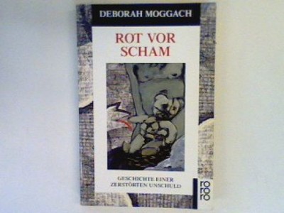 Rot vor Scham : Geschichte einer zerstörten Unschuld. Moggach, Deborah: